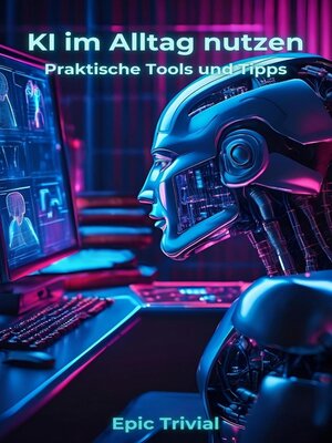 KI im Alltag nutzen--Praktische Tools und Tipps für Einsteiger - ebook